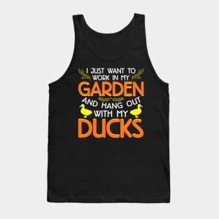 I Just Want To Work In My Garden And Hang Out With My Ducks Tank Top